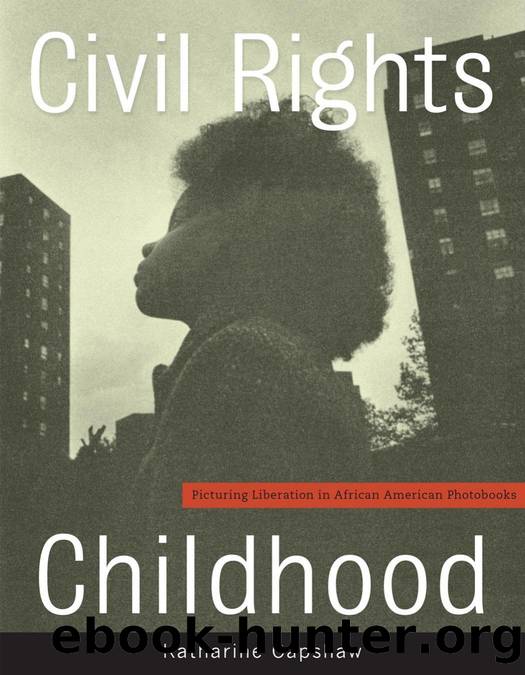 Civil Rights Childhood : Picturing Liberation in African American Photobooks by Katharine Capshaw