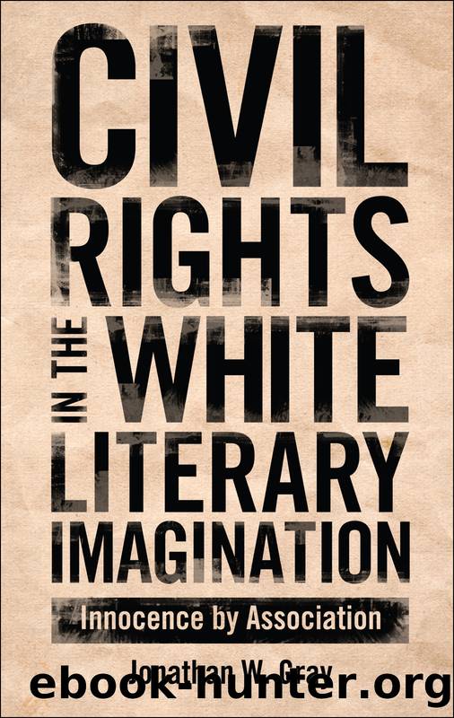 Civil Rights in the White Literary Imagination by Gray Jonathan W