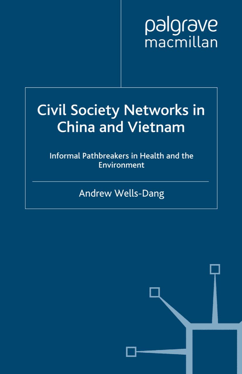 Civil Society Networks in China and Vietnam: Informal Pathbreakers in Health and the Environment by Andrew Wells-Dang (auth.)
