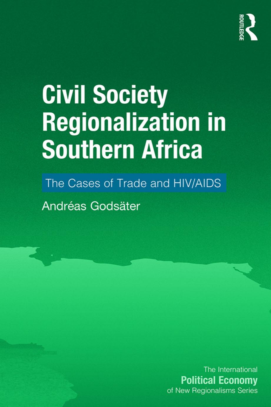 Civil Society Regionalization in Southern Africa : The Cases of Trade and HIV/AIDS by Andreas Godsater