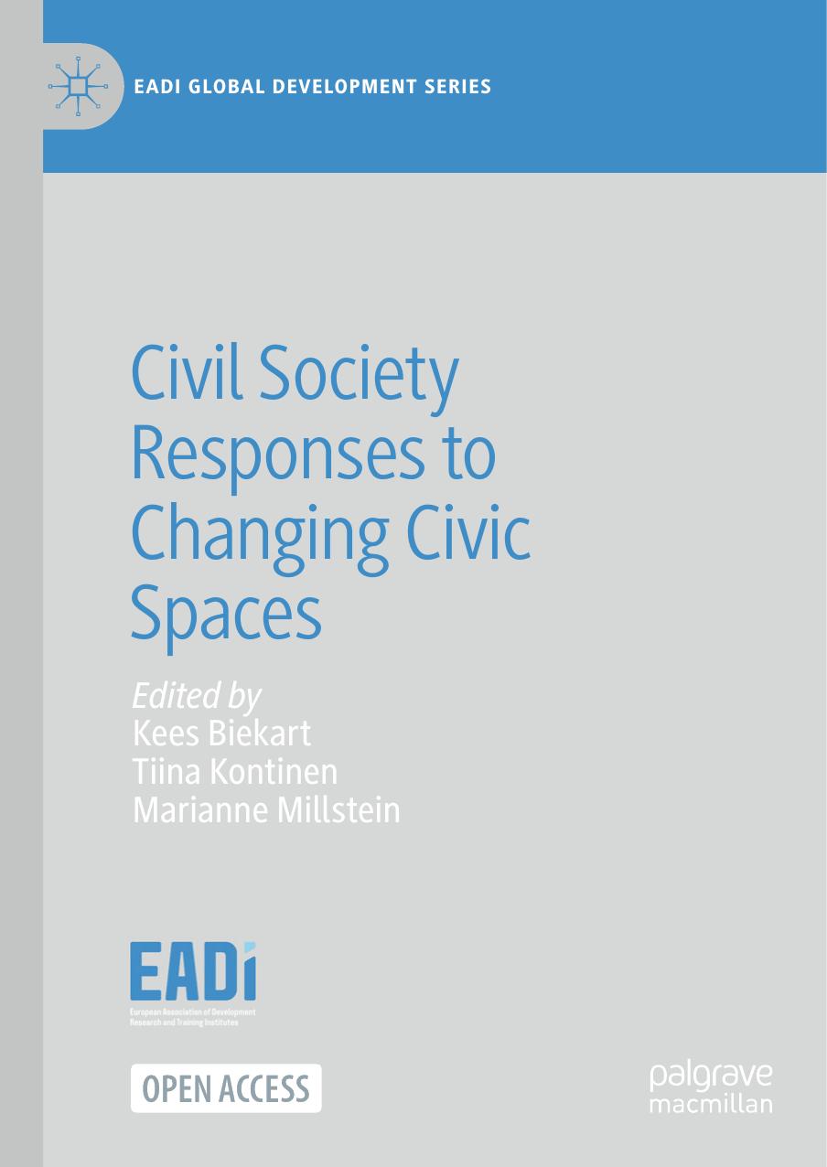 Civil Society Responses to Changing Civic Spaces by Kees Biekart Tiina Kontinen Marianne Millstein
