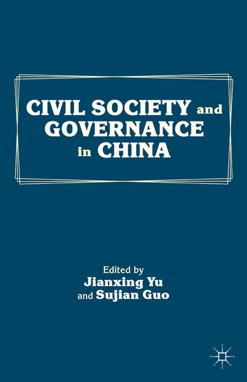 Civil Society and Governance in China by Jianxing Yu Sujian Guo (eds.)