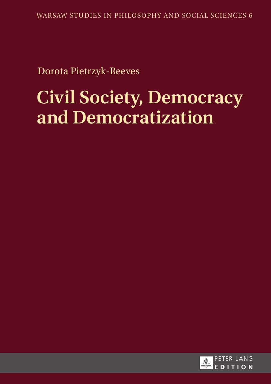 Civil Society, Democracy and Democratization (Warsaw Studies in Philosophy and Social Sciences) by Dorota Pietrzyk-Reeves