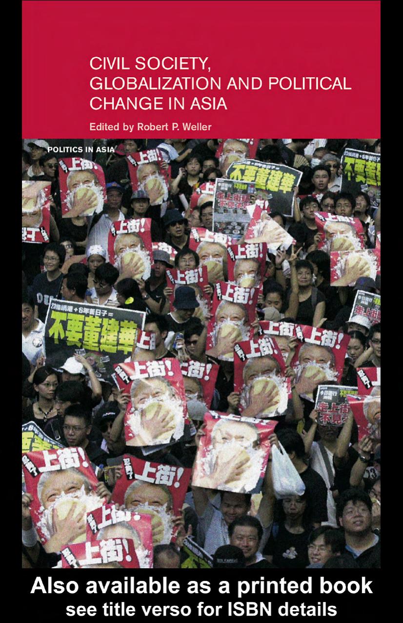 Civil Society, Globalization and Political Change in Asia: Organizing Between Family and State (Politics in Asia Series) by Robert Weller