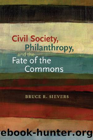 Civil Society, Philanthropy, and the Fate of the Commons by Bruce R. Sievers