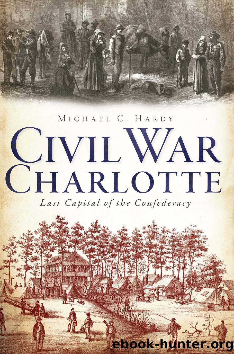 Civil War Charlotte by Michael C. Hardy