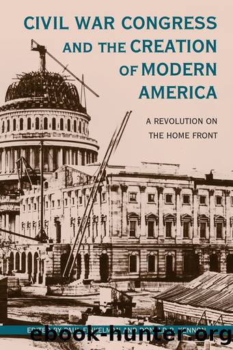 Civil War Congress and the Creation of Modern America by Paul Finkelman Donald R. Kennon