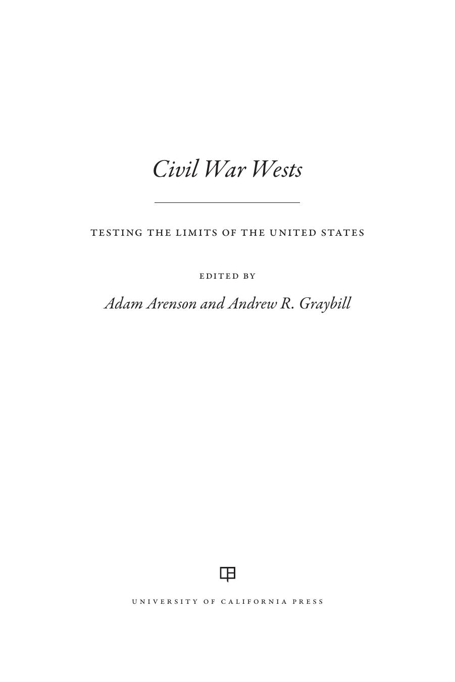 Civil War wests : testing the limits of the United States by Arenson Adam; Graybill Andrew R