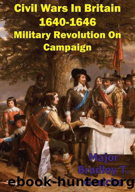 Civil Wars In Britain, 1640-1646: Military Revolution On Campaign by Bradley T. Gericke