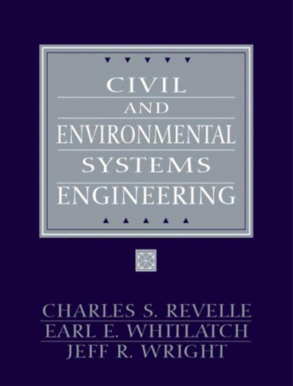 Civil and Environmental Systems Engineering by Charles S. Revelle Earl Whitlatch Jeff Wright