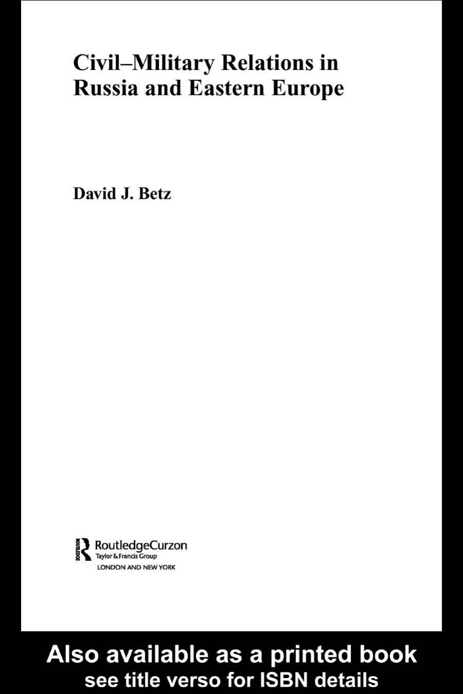 Civil-Military Relations in Russia and Eastern Europe (Routledgecurzon Contemporary Russia and Eastern Europe Series, 2) by David Betz