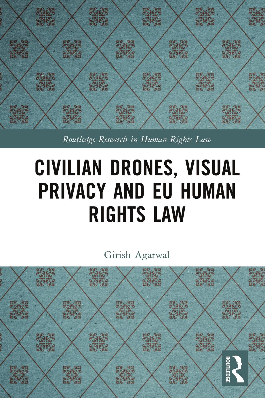 Civilian Drones, Visual Privacy and EU Human Rights Law by Girish Agarwal