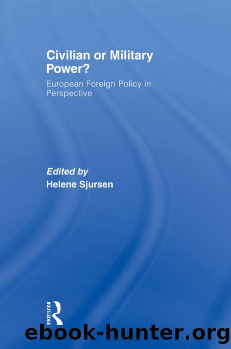 Civilian or Military Power?: European Foreign Policy in Perspective by Helene Sjursen