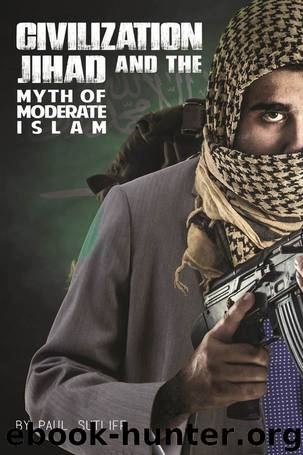 Civilization Jihad and the Myth of "Moderate" Islam by Paul Sutliff