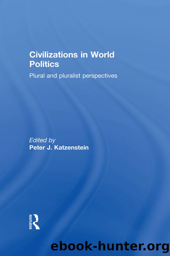 Civilizations in World Politics by Katzenstein Peter J.;Peter J. Katzenstein;