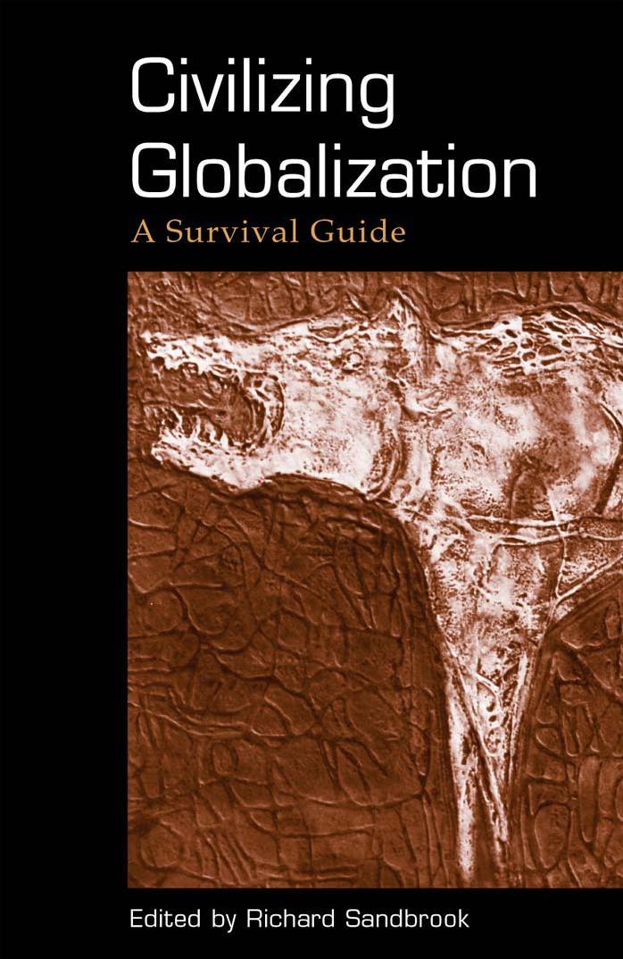 Civilizing Globalization: A Survival Guide (Suny Series in Radical Social and Political Theory) by Richard Sandbrook