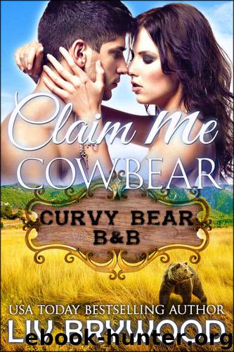 Claim Me Cowbear: A Werebear Paranormal Romance (Curvy Bear B&B Book 2) by Liv Brywood