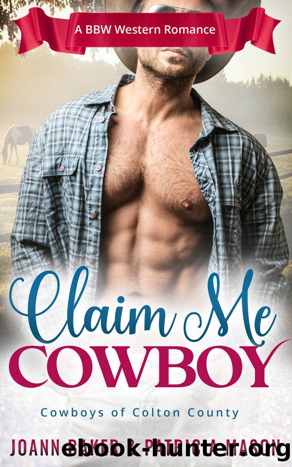 Claim Me, Cowboy (A BBW Western Romance) (Cowboys of Colton Canyon Book 2) by Joann Baker & Patricia Mason