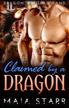 Claimed By A Dragon (Dragon Shifter Island) by Maia Starr