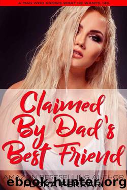 Claimed By Dad's Best Friend: An Instalove Possessive Alpha Romance (A Man Who Knows What He Wants Book Book 146) by Flora Ferrari