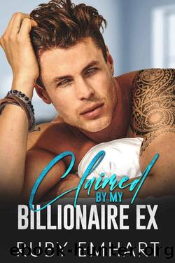 Claimed By My Billionaire Ex: A Brother's Best Friend Secret Baby Romance (The Boston Billionaires) by Ruby Emhart