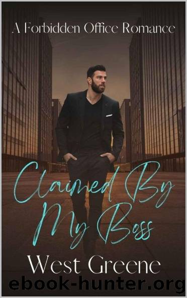 Claimed By My Boss: A Forbidden Office Romance by West Greene