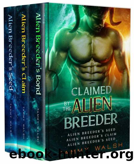 Claimed By The Alien Breeder: The Complete Series by Tammy Walsh