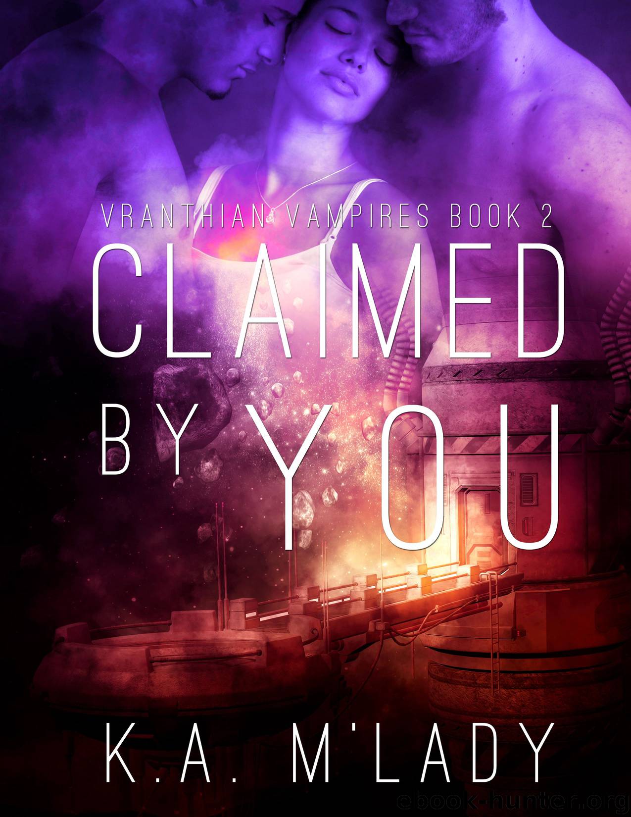 Claimed By You: Vranthian Vampires – Book 2 by K.A. M'Lady