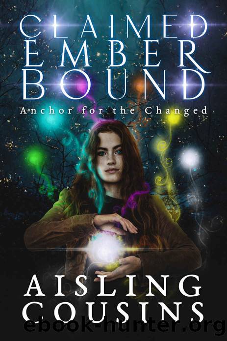 Claimed Ember Bound: Anchor for the Changed Book Two by Aisling Cousins
