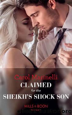 Claimed For The Sheikh's Shock Son (Mills & Boon Modern) (Secret Heirs of Billionaires, Book 24) by Carol Marinelli