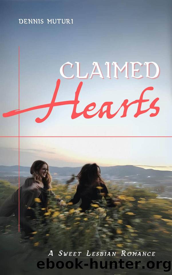 Claimed Hearts: A Sweet Lesbian Romance by Dennis Muturi