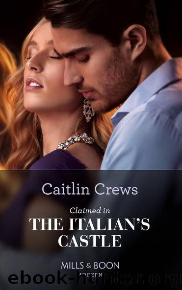Claimed In The Italian's Castle (Once Upon a Temptation, Book 4) by Caitlin Crews