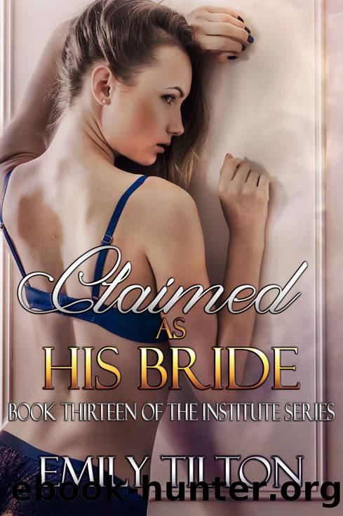 Claimed as His Bride (The Institute Series Book 13) by Emily Tilton