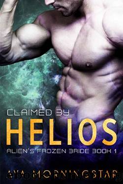 Claimed by Helios: An Alien Sci-fi Romance (Alien's Frozen Bride Book 1) by Aya Morningstar