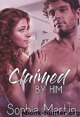 Claimed by Him by Sophia Martin