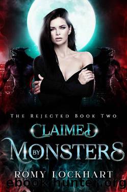 Claimed by Monsters: A Reverse Harem Monster Romance (The Rejected Book 2) by Romy Lockhart