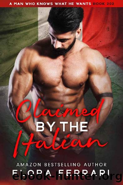 Claimed by The Italian: An Instalove Possessive Age Gap Romance (A Man Who Knows What He Wants Book 202) by Flora Ferrari