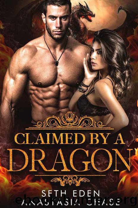 Claimed by a Dragon by Seth Eden & Anastasia Chase