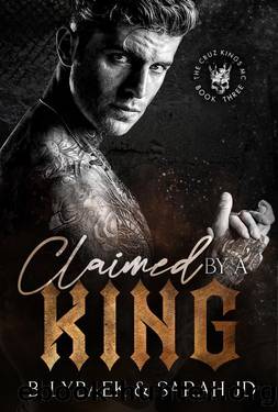 Claimed by a King: A dark MC romance (The Cruz Kings MC Book 3) by B. Lybaek & Sarah JD