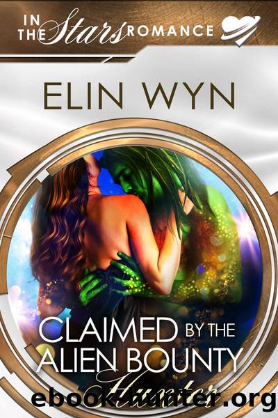 Claimed by the Alien Bounty Hunter by Elin Wyn
