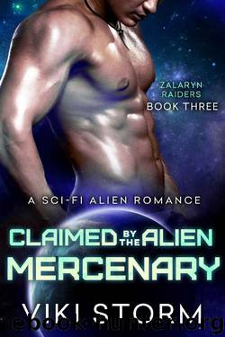 Claimed by the Alien Mercenary: A Sci-Fi Alien Romance (Zalaryn Raiders Book 3) by Viki Storm