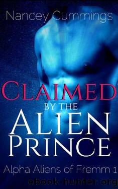 Claimed by the Alien Prince: Alpha Alien Romance (Alpha Aliens of Fremm Book 1) by Nancey Cummings