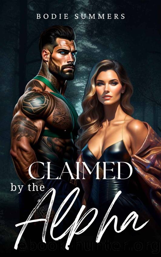 Claimed by the Alpha (My true mate Book 2) by Bodie Summers