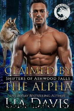 Claimed by the Alpha (Shifters of Ashwood Falls Book 13) by Lia Davis