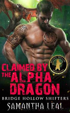 Claimed by the Alpha Dragon (Bridge Hollow Shifters Book 5) by Samantha Leal