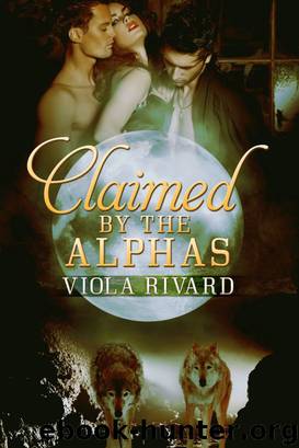 Claimed by the Alphas by Viola Rivard