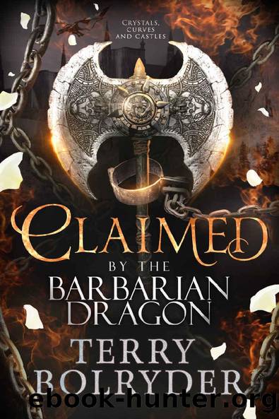 Claimed by the Barbarian Dragon (Crystals, Curves and Castles Book 1) by Terry Bolryder