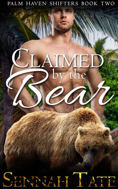Claimed by the Bear (Palm Haven Shifters Book 2) by Sennah Tate