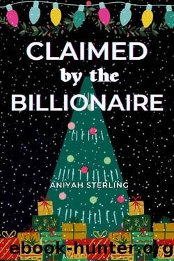 Claimed by the Billionaire: A Gothic Suspense of BWWM Interracial romance Older Man Younger Woman by Aniyah Sterling