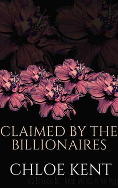 Claimed by the Billionaires by Chloe Kent